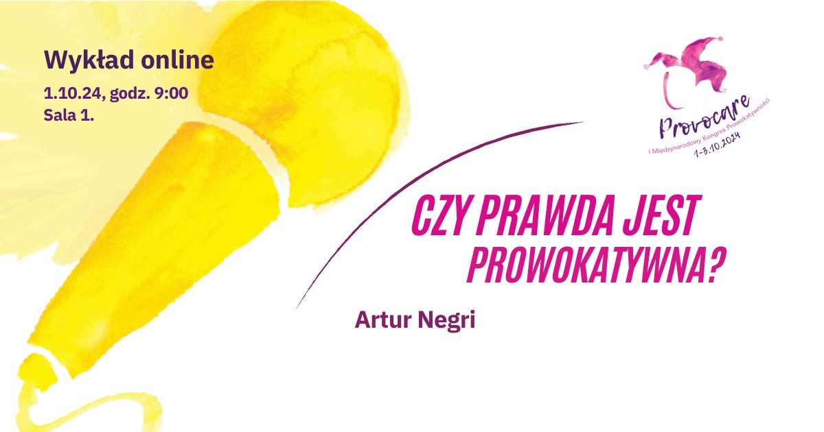 Czy prawda jest prowokatywna? Wyk\u0142ad z elementami warsztatowymi [hybrydowy]