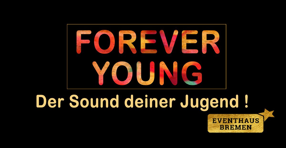 FOREVER YOUNG - Der Sound deiner Jugend !