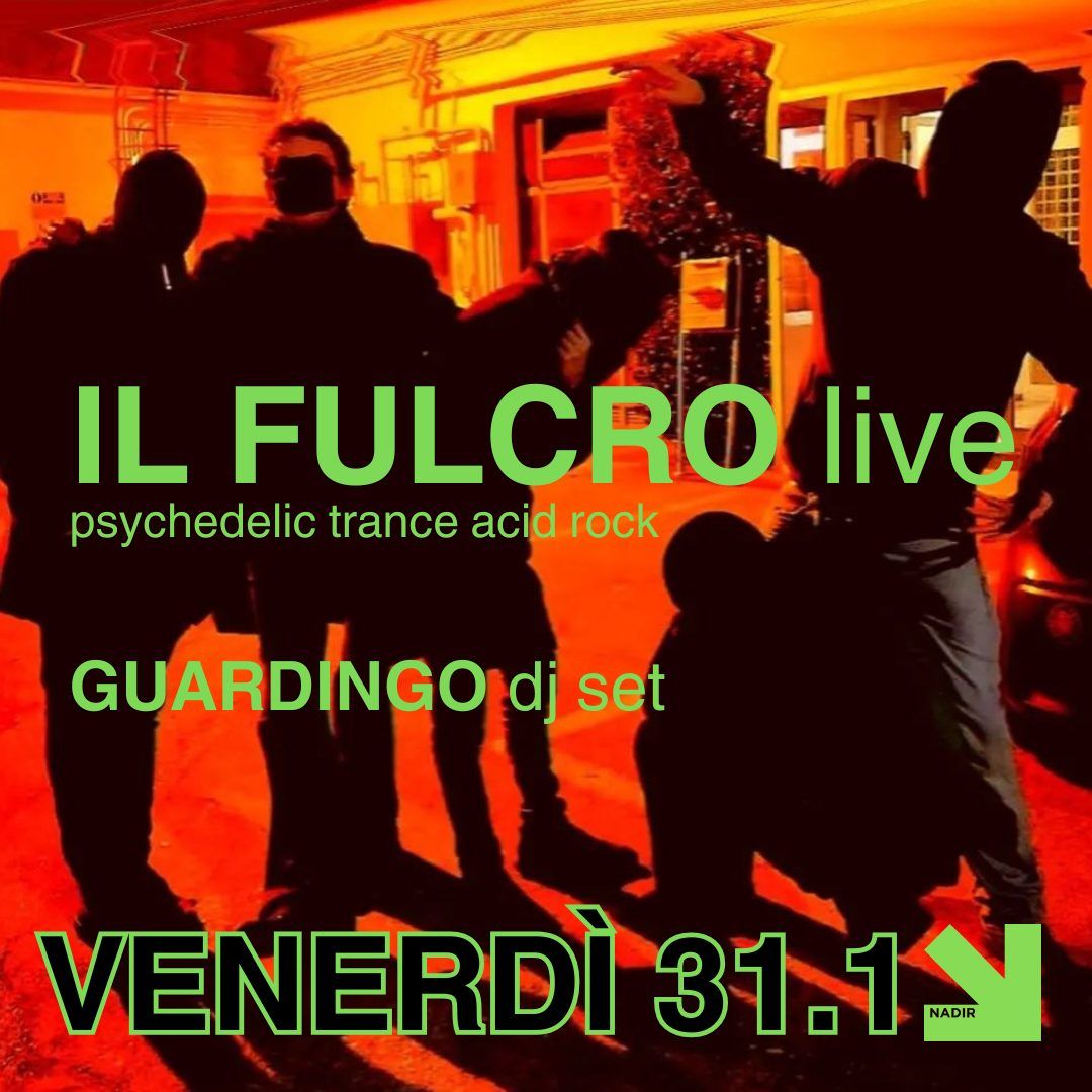 IL FULCRO live (psychedelic trance acid rock) aftershow w\/ GUARDINGO dj set