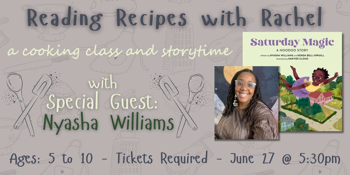 Reading Recipes w\/Rachel: Cooking Class & Storytime with Special Guest: Nyasha Williams