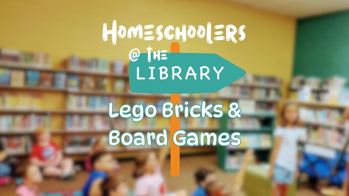 Homeschoolers @the Library: Lego Bricks & Board Games