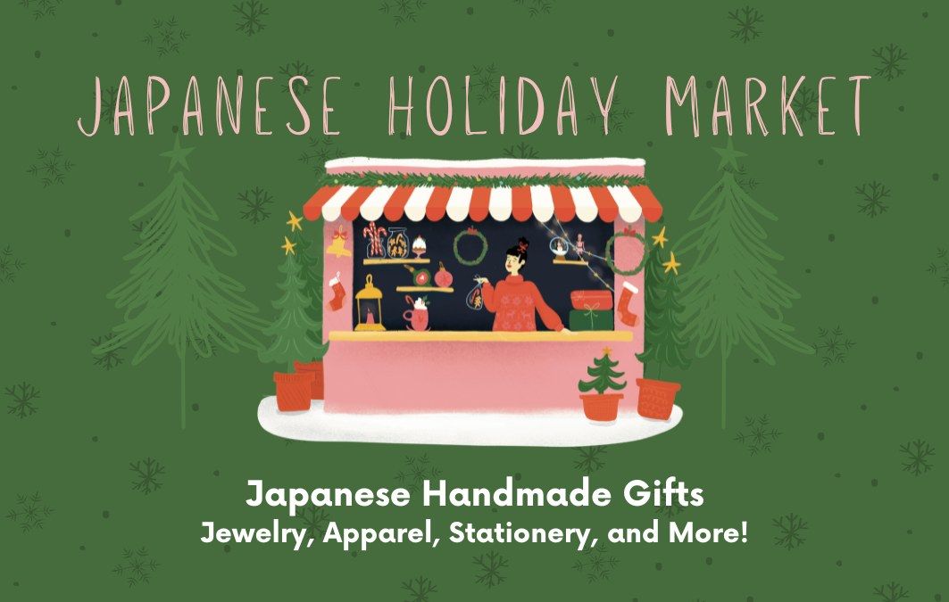 Japanese Holiday Market \/ Dec 14th and 15th at Japan Village