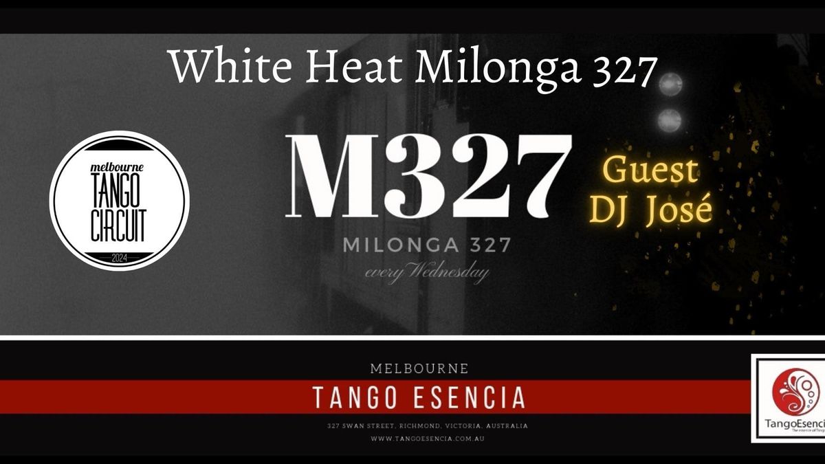 White Heat Milonga 327