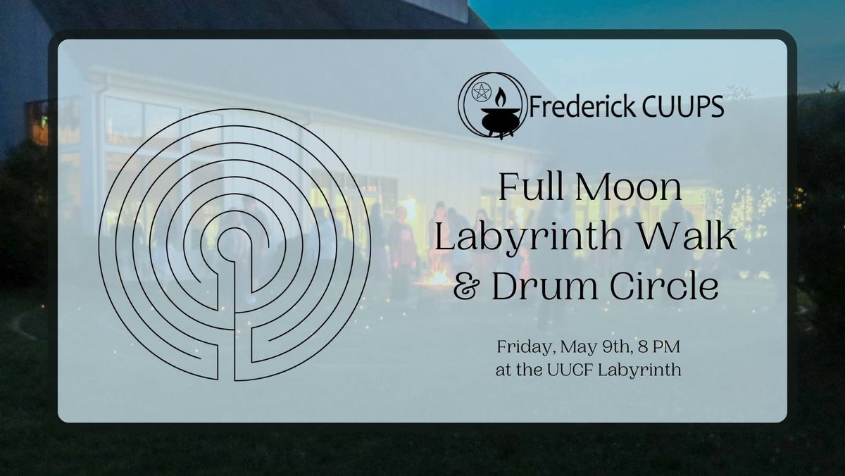 May Full Moon Labyrinth Walk & Drum Circle