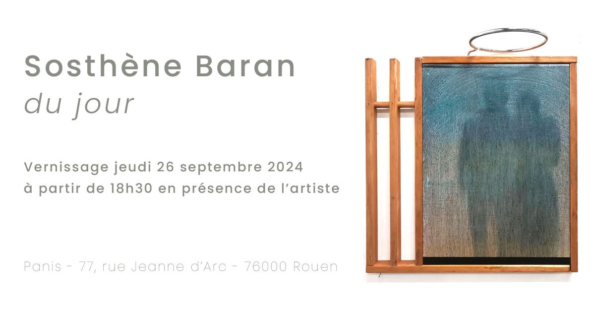 Vernissage & Inauguration : Sosth\u00e8ne Baran "du jour"