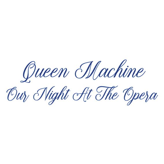 Queen Machine | Our Night At The Opera