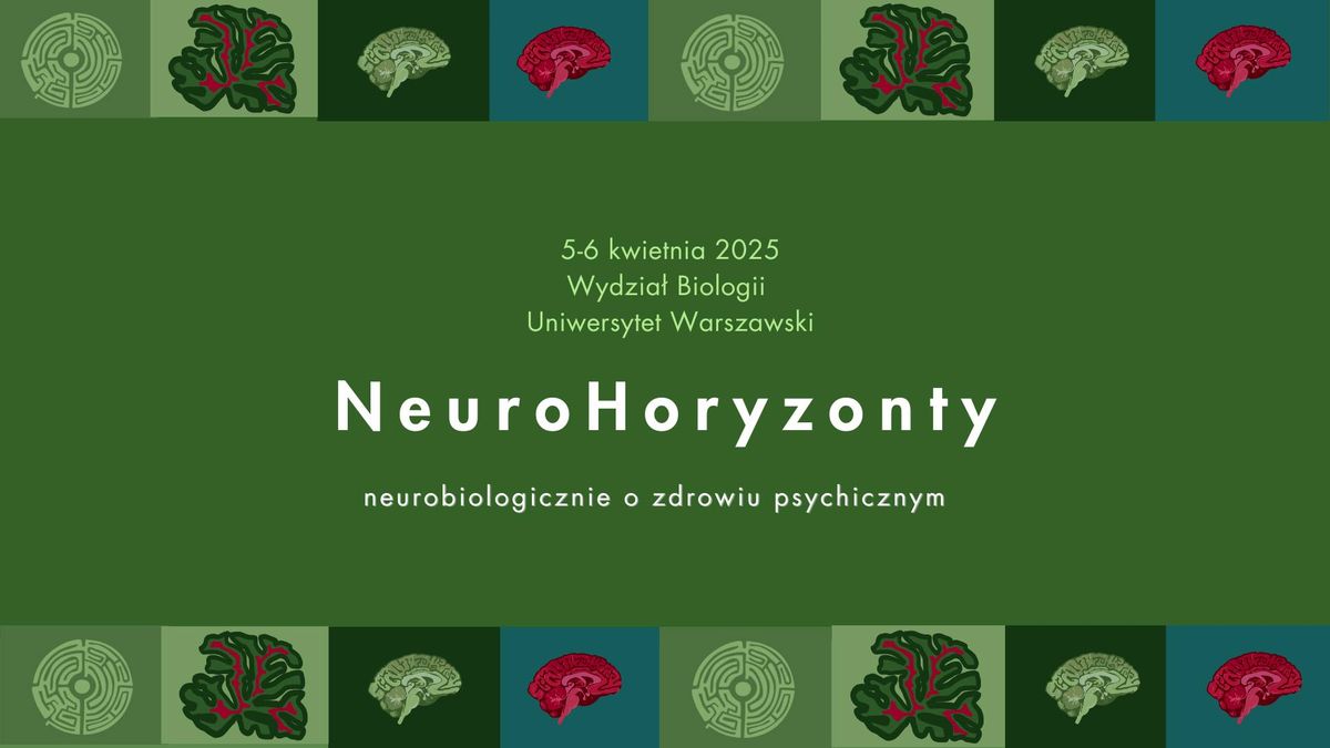 Konferencja NeuroHoryzonty - neurobiologicznie o zdrowiu psychicznym \/\/ SKN Neurobiologii UW