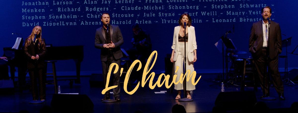 LChaim - A Toast to the Jewish Legacy of Broadway at Rose and Alfred Miniaci Performing Arts Center