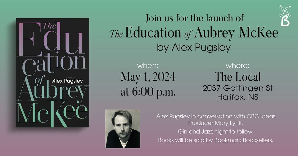 The Education of Aubrey McKee: Halifax Launch