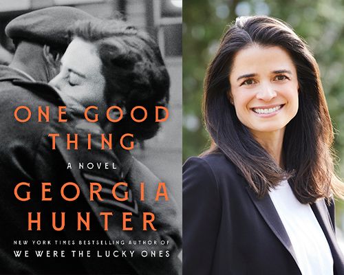 Historical Fiction Author Georgia Hunter, \u201cOne Good Thing\u201d  