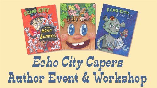 "Echo City Capers" Author Event & Art Workshop