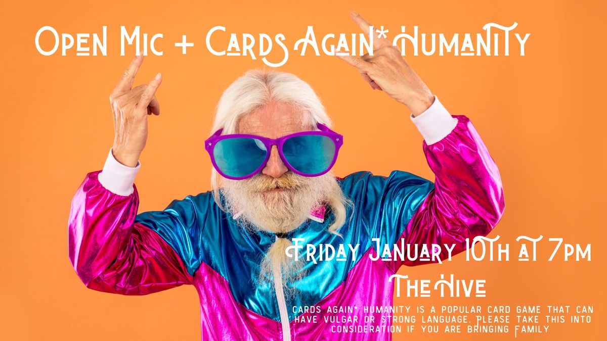 Open Mic + Cards Again* Humanity 