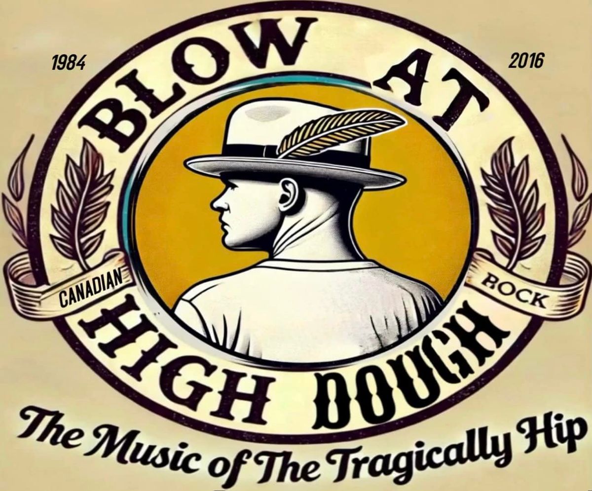 Blow At High Dough - The Music of The Tragically Hip at The Rod & Gun (Parksville BC)