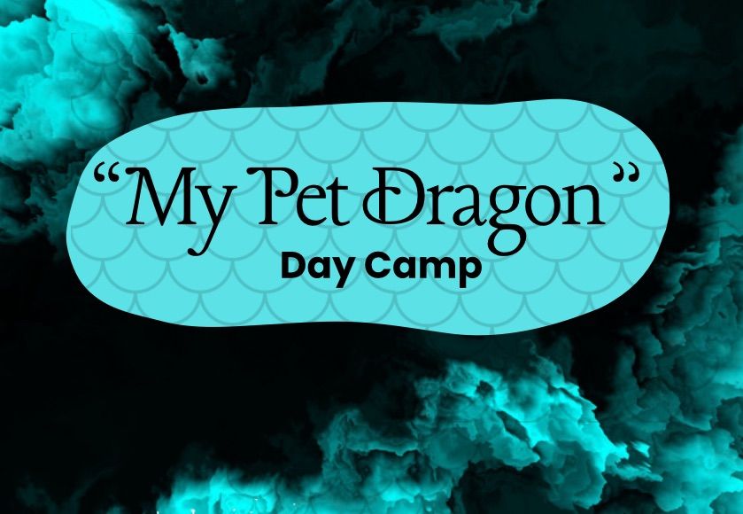 \u201cMy Pet Dragon\u201d Day Camp