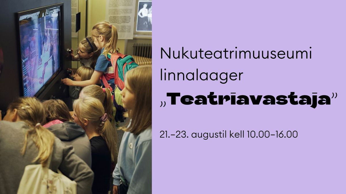 Nukuteatrimuuseumi linnalaager \u201eTeatriavastaja\u201d