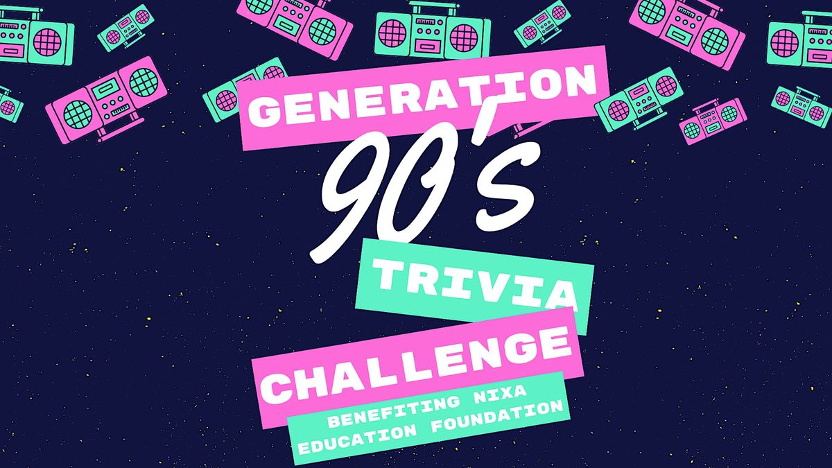 Generation 90s Trivia Challenge - Benefiting the Nixa Education Foundation