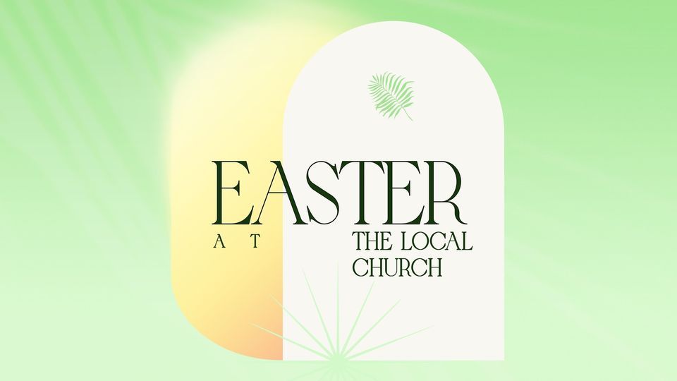 Easter at The Local Church