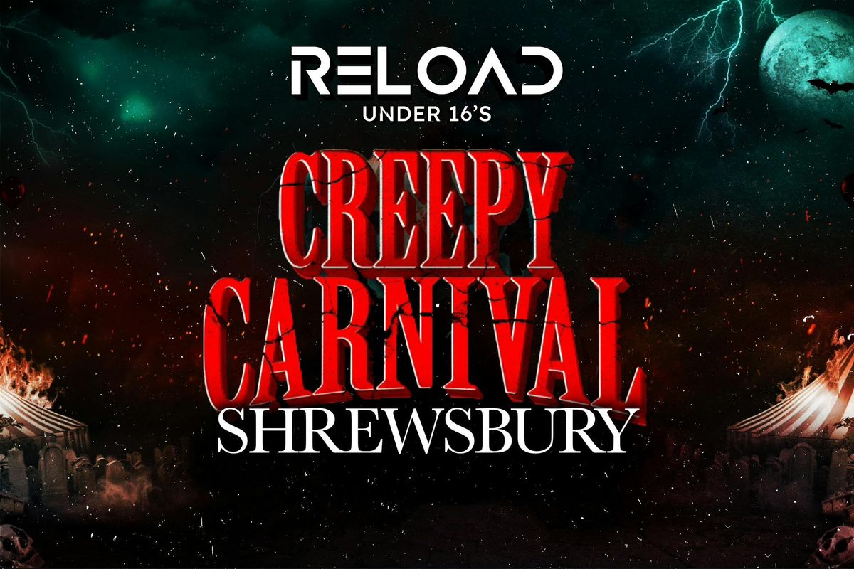 Reload Under 16s - Creepy Carnival - Shrewsbury\ud83c\udfa0
