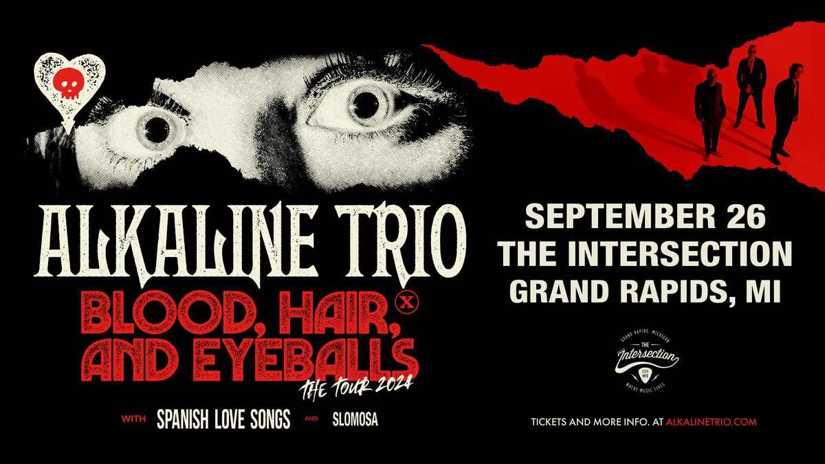 Alkaline Trio - Blood, Hair and Eyeballs Tour at The Intersection - Grand Rapids, MI