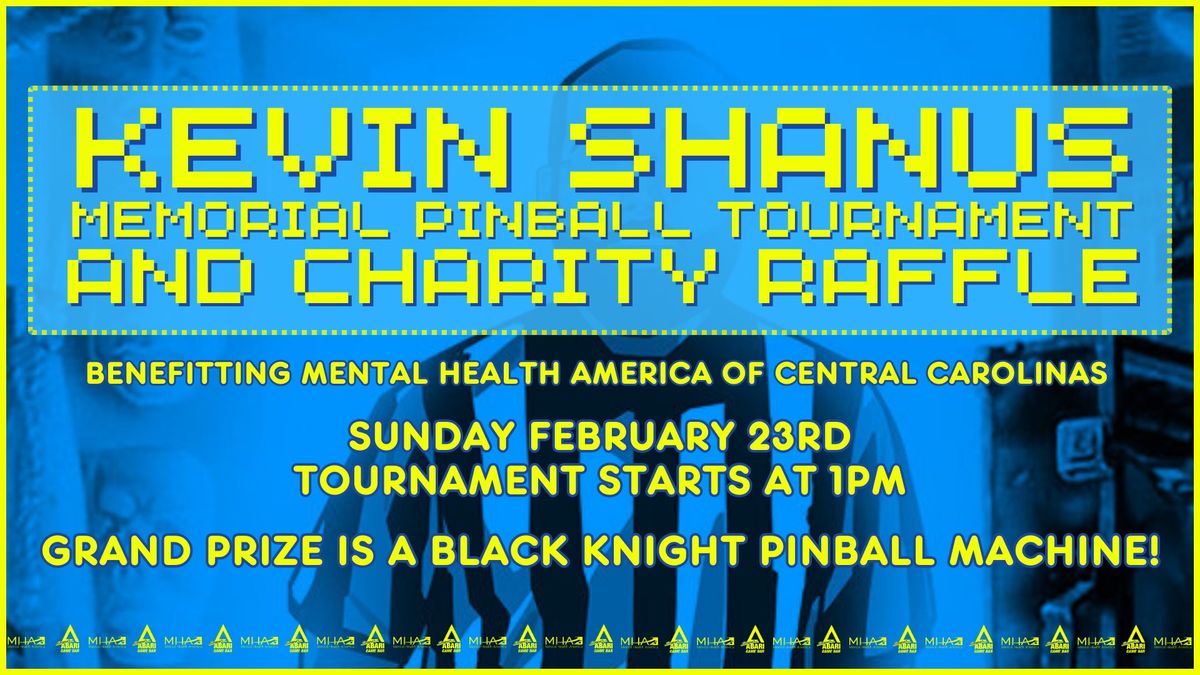 Kevin Shanus Memorial Charity Raffle and Pinball Tournament!