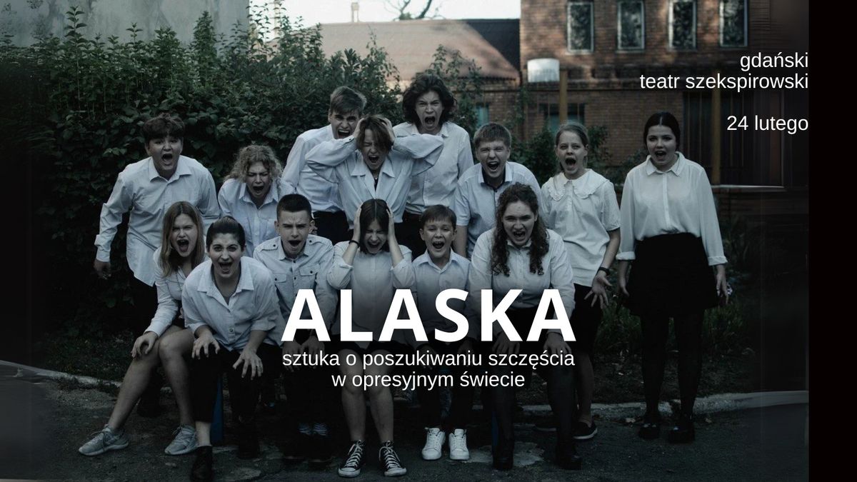 ALASKA \u2013 sztuka o poszukiwaniu szcz\u0119\u015bcia w opresyjnym \u015bwiecie