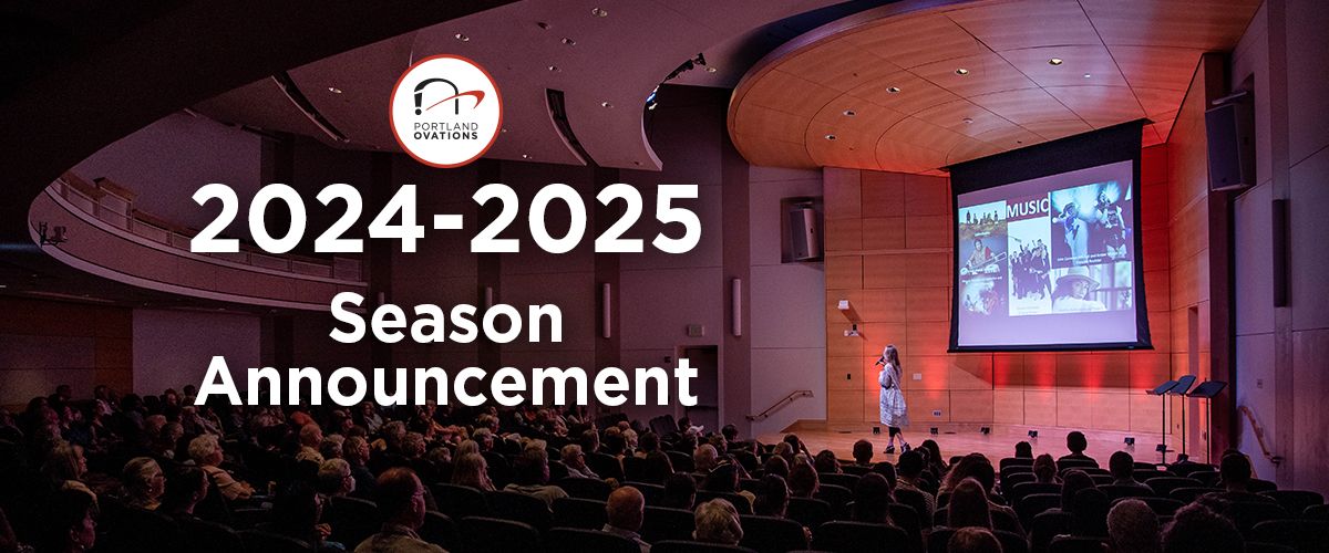 Portland Ovations 2024-25 Season Announcement