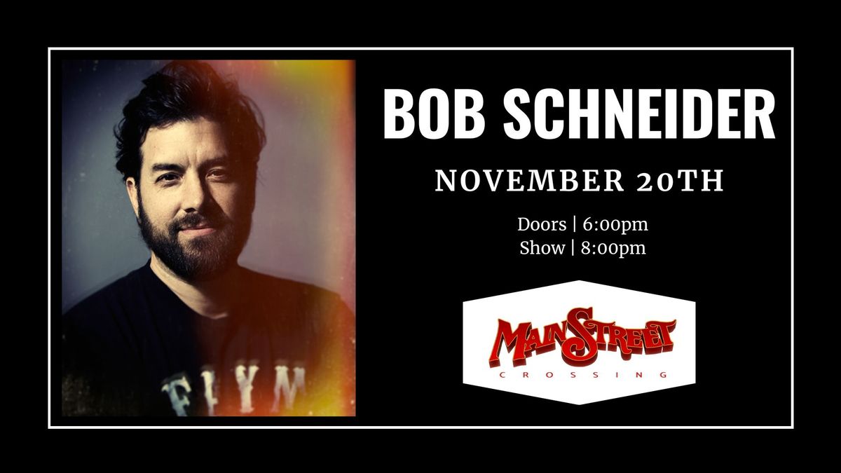 Bob Schneider | LIVE at Main Street Crossing