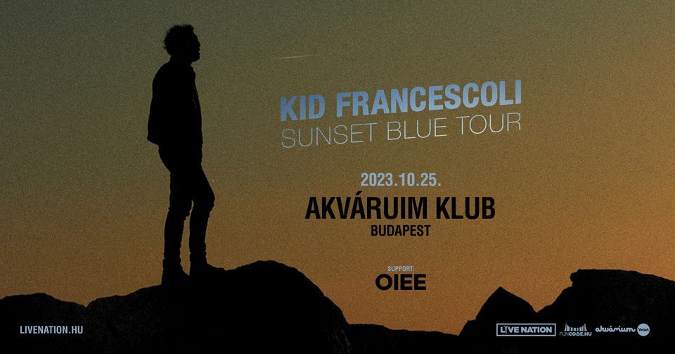 Kid Francescoli, support: OIEE | Budapest 2023
