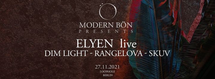 Modern B\u00f6n Presents:  Elyen \/ Rangelova \/ Dim Light \/ Skuv