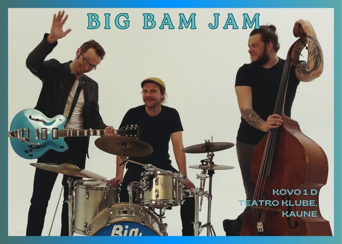 BIG BAM JAM koncertas Kaune | Teatro klube