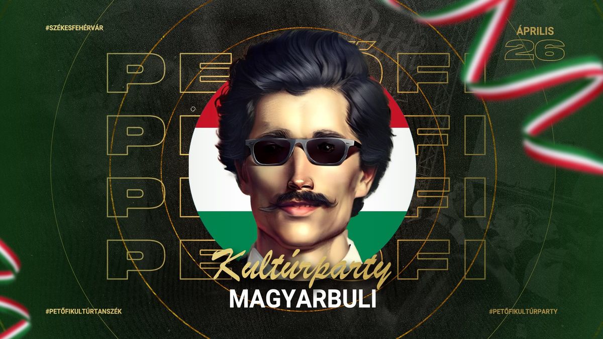 Pet\u0151fi Kult\u00farparty | Magyarbuli | 04.26. Szombat