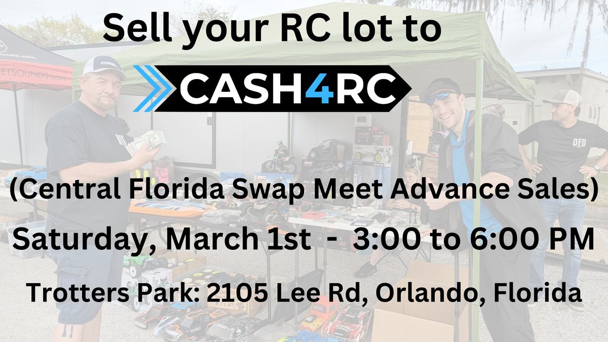 Central Florida Swap Meet Advance Sales: Sell Direct to Cash4RC