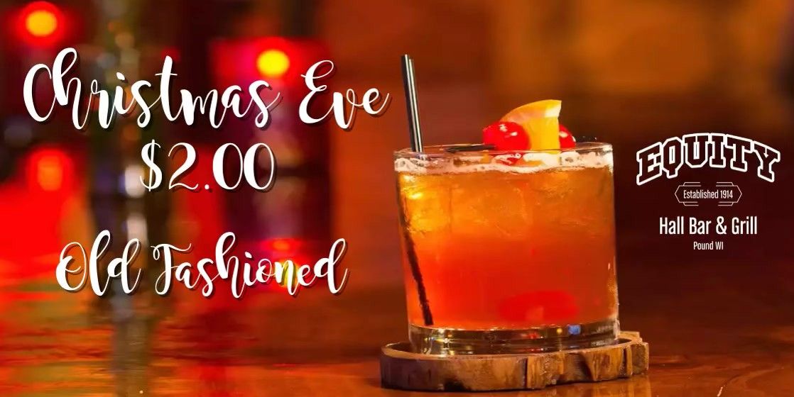 Christmas Eve - $2.00 Old Fashioned