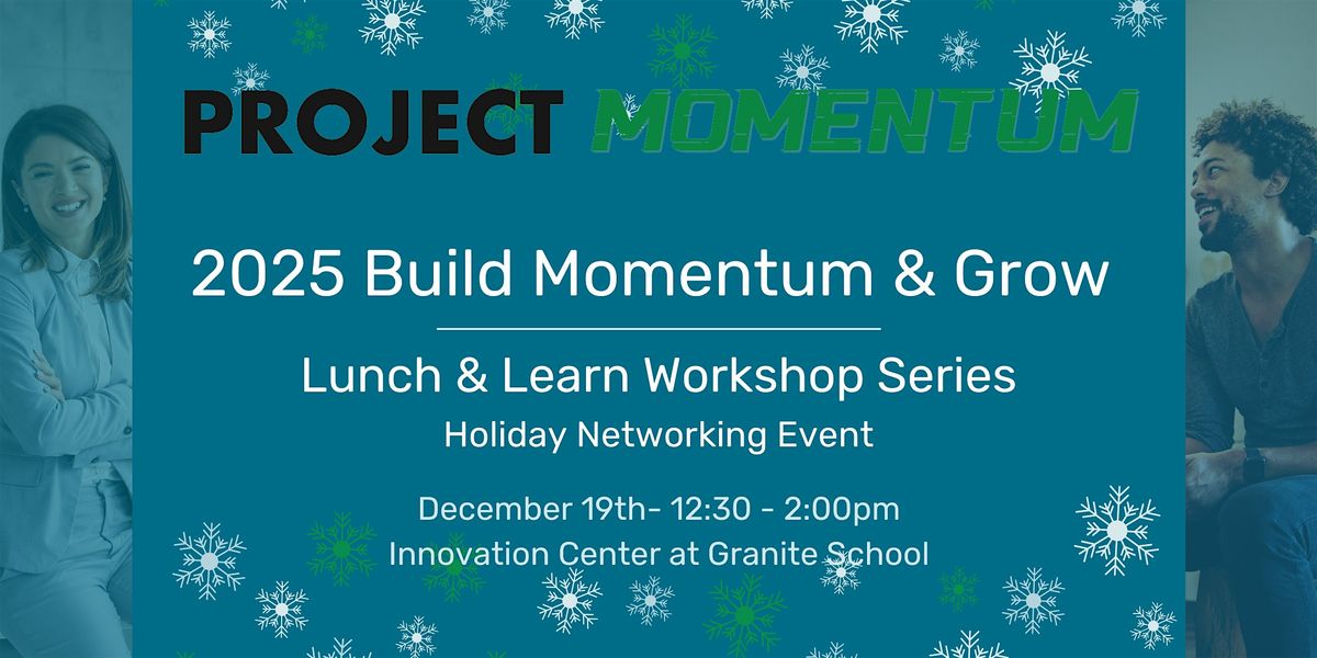 2025 Build Momentum & Grow Lunch & Learn Workshop Series