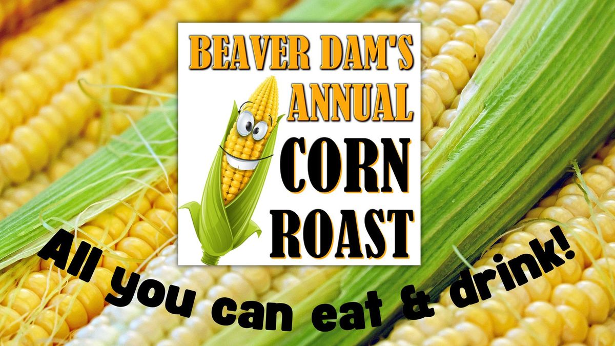 Beaver Dam Corn Roast - All you can eat & drink!
