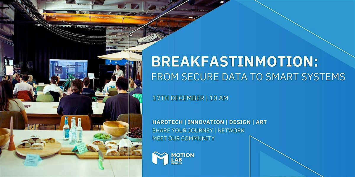 BreakfastInMotion: From Secure Data to Smart Systems