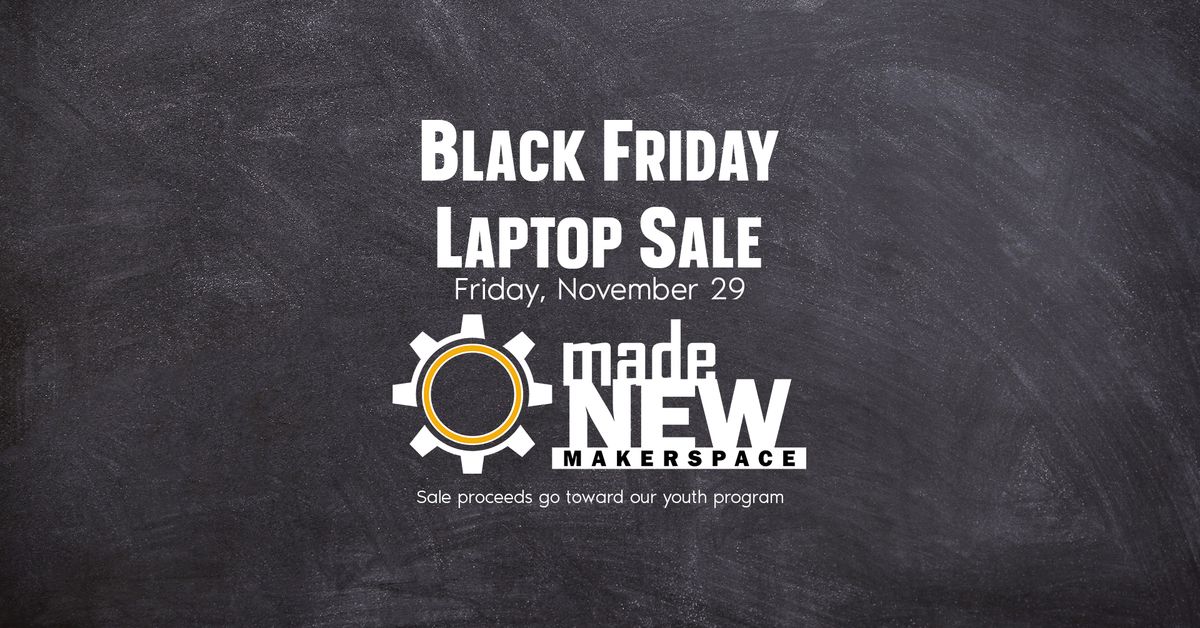 Black Friday Laptop Sale! Proceeds benefit local youth!