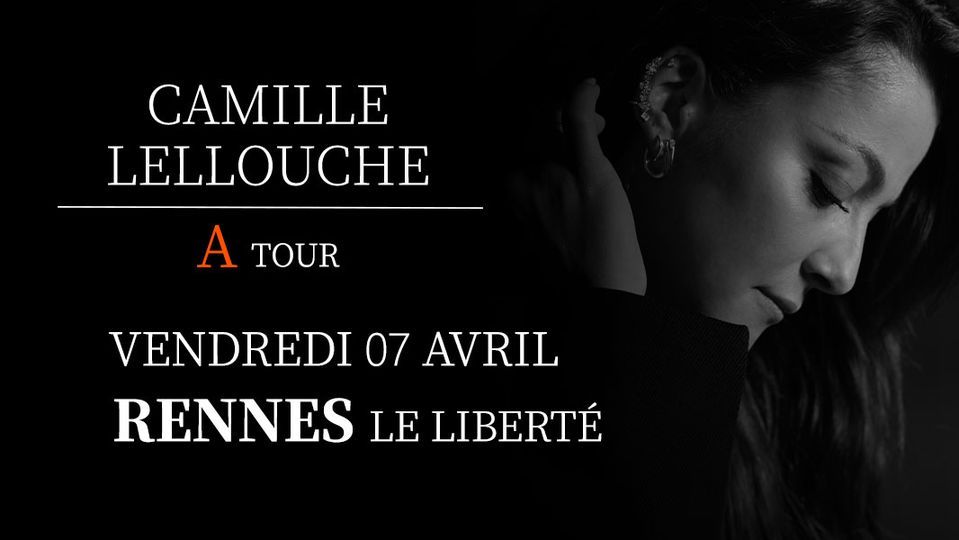 Camille Lellouche \u2022 07\/04\/2023 \u2022 Le Libert\u00e9, Rennes