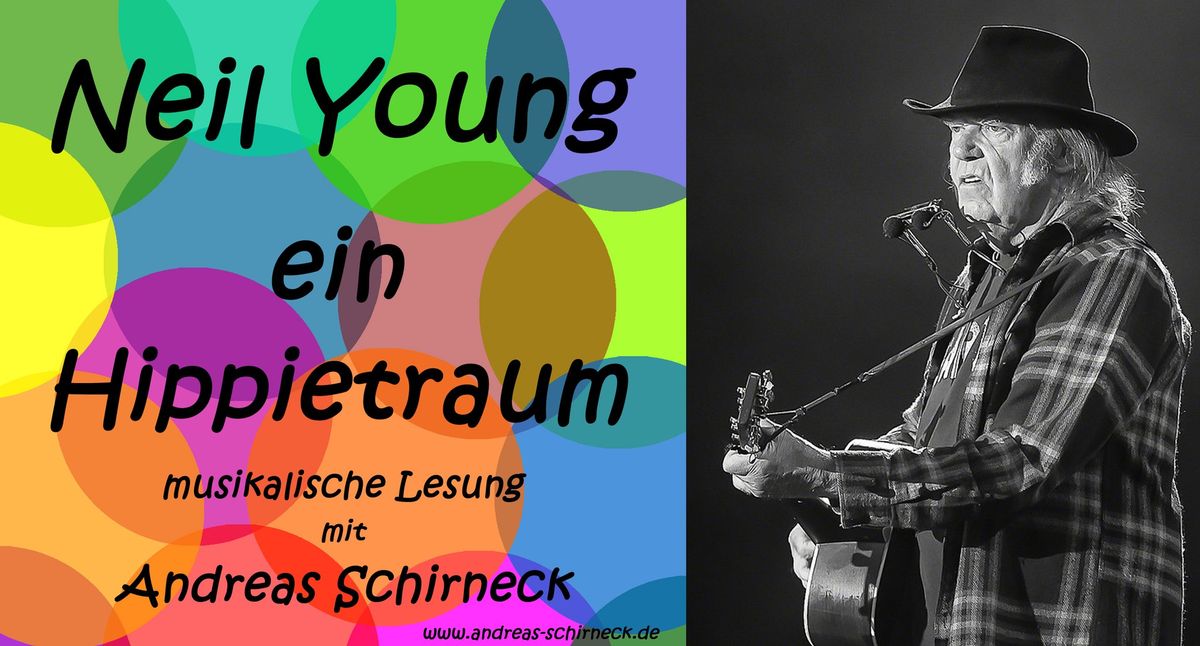 Ein Hippietraum \u2013 Schirneck liest und singt Neil Young