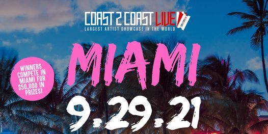 Coast 2 Coast LIVE Showcase Miami - Artists Win $50K In Prizes
