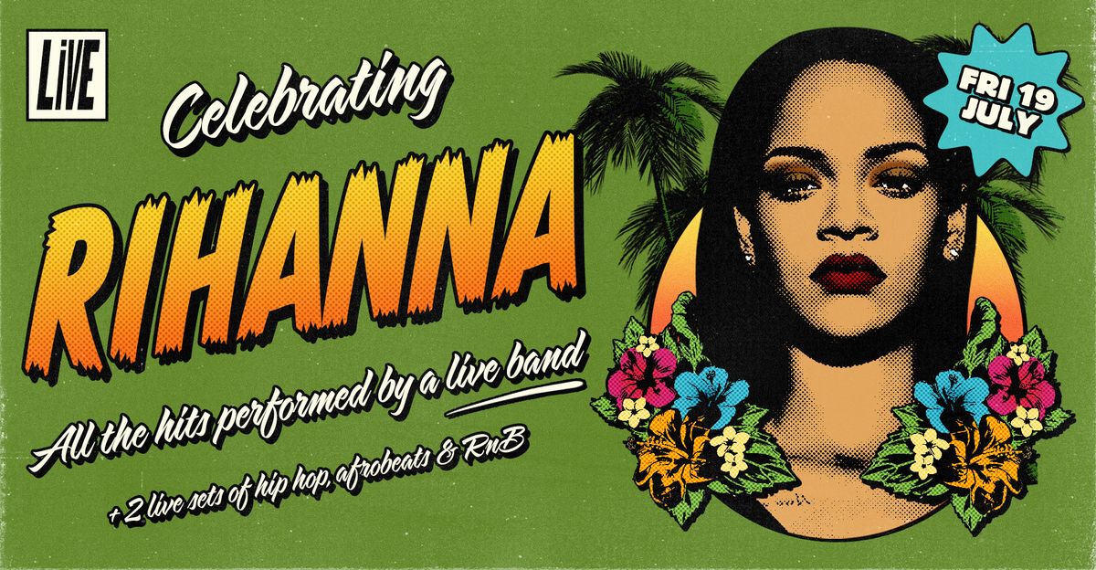 LiVE: Celebrating Rihanna