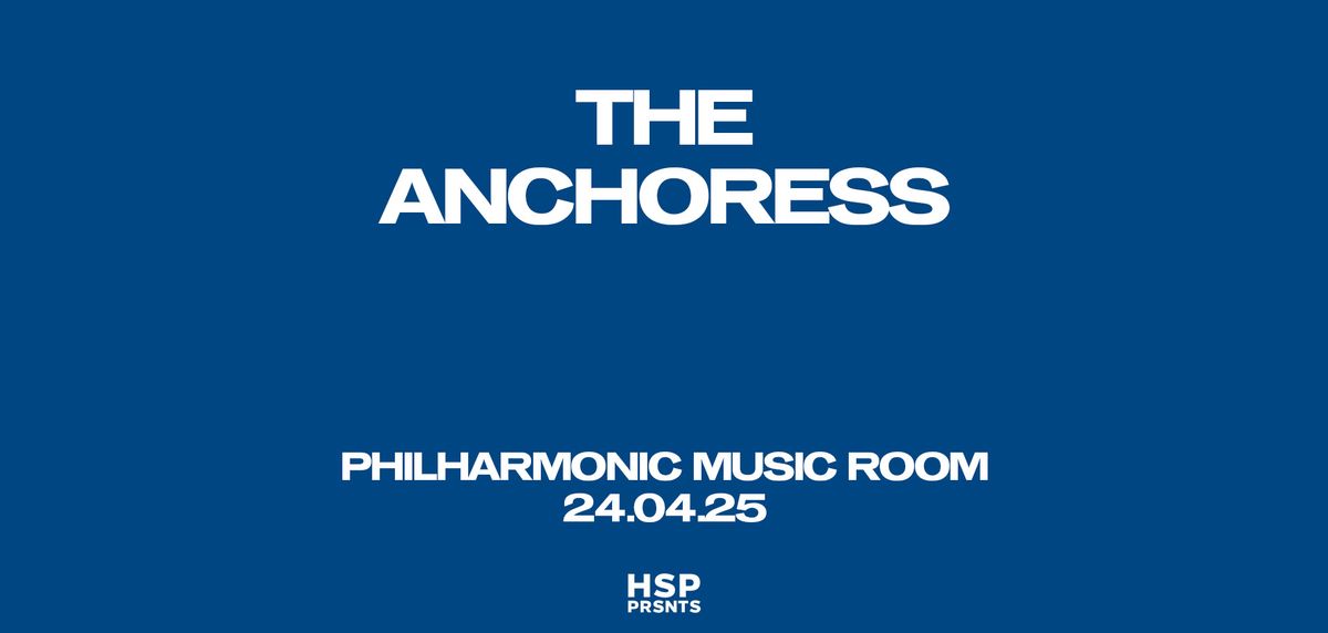 THE ANCHORESS | Music Room - Liverpool Philharmonic Hall