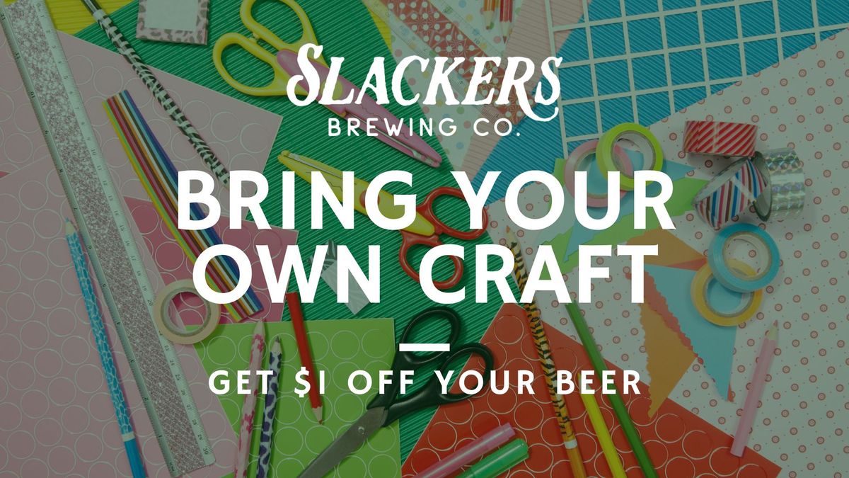 Bring Your Own Craft Night at Slackers Brewing