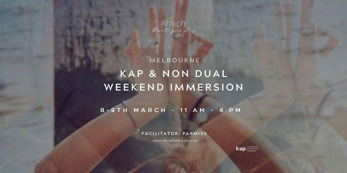 KAP & Non Dual Weekend Immersion - (Kundalini) Life Force Activation & Non Duality