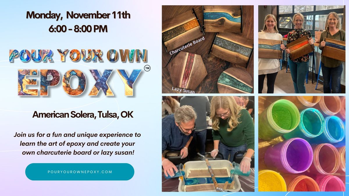 Pour Your Own Epoxy\u2122 (November 11th at American Solera, Tulsa, OK)