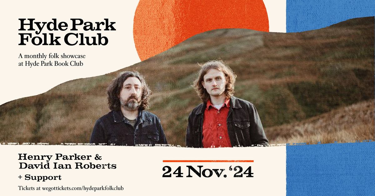 Hyde Park Folk Club 24th Nov - Henry parker & David Ian Roberts + support