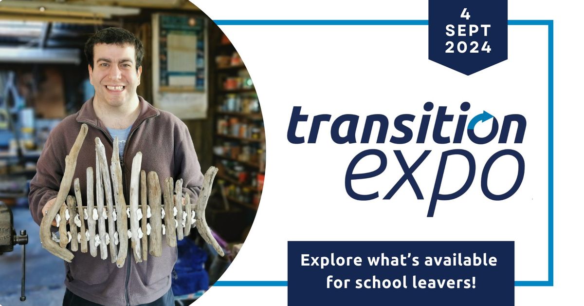 Transition Expo 2024 - explore what is available for school leavers!