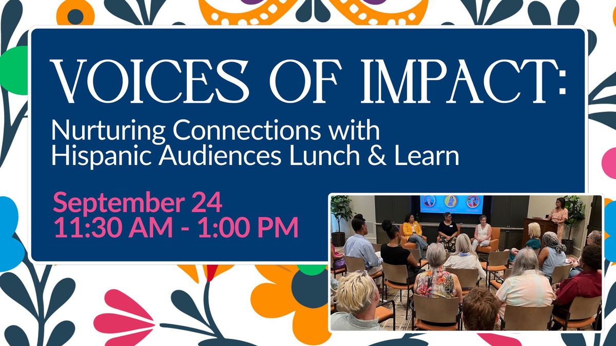 Voices of Impact: Nurturing Connections with Hispanic Audiences Lunch & Learn