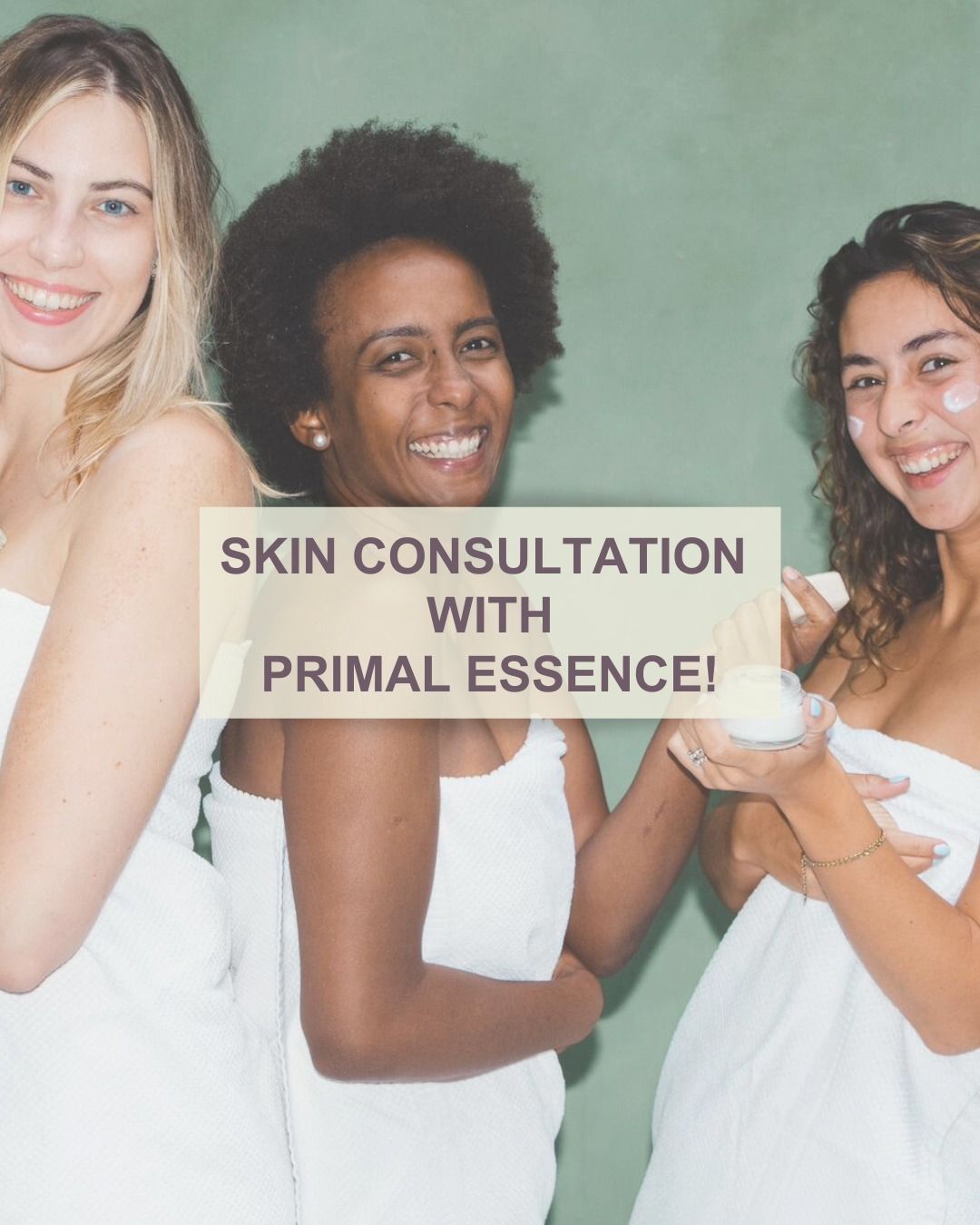 Skin consultation with Primal Essence