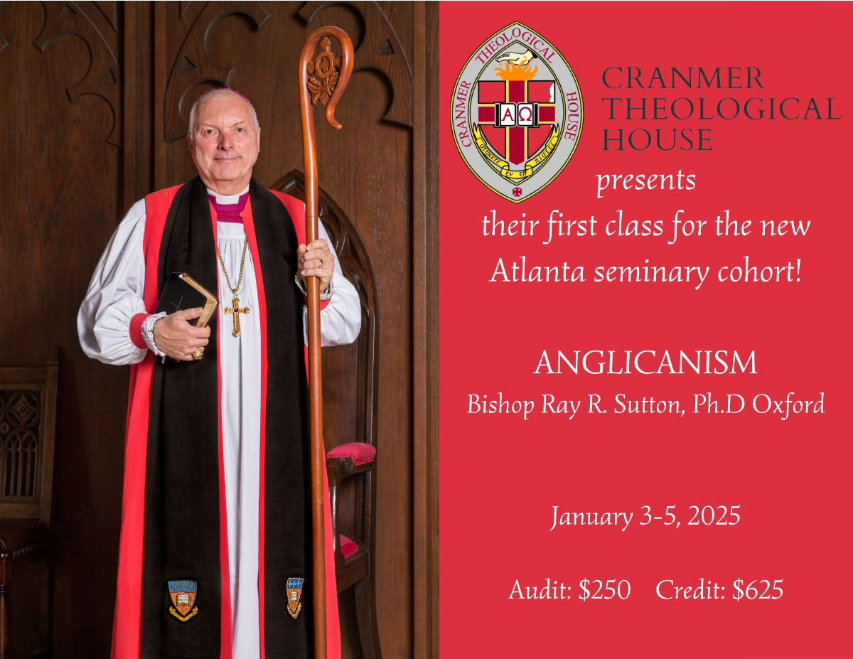 "Anglicanism" seminary course with Bishop Ray Sutton (auditors welcome!)